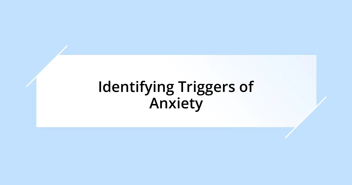 Identifying Triggers of Anxiety