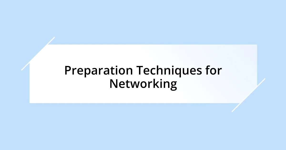 Preparation Techniques for Networking