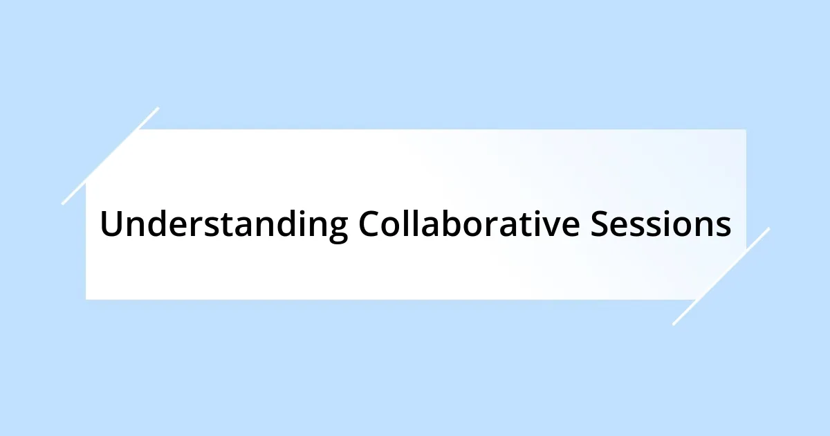 Understanding Collaborative Sessions