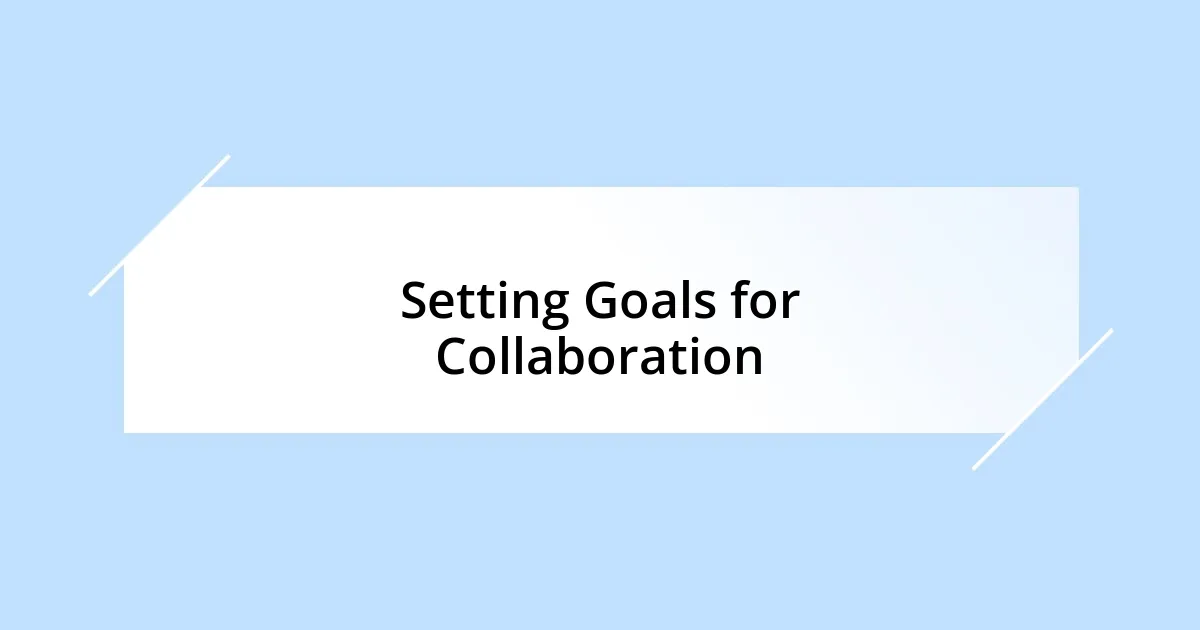 Setting Goals for Collaboration