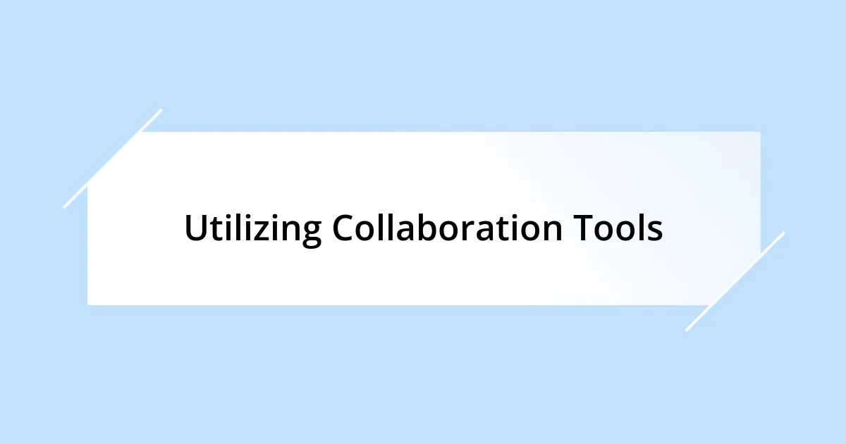 Utilizing Collaboration Tools