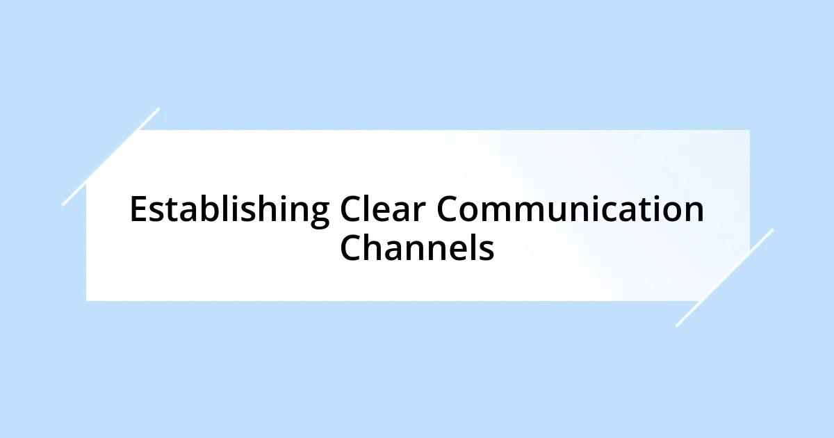 Establishing Clear Communication Channels