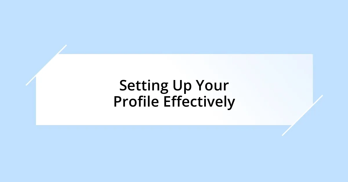 Setting Up Your Profile Effectively