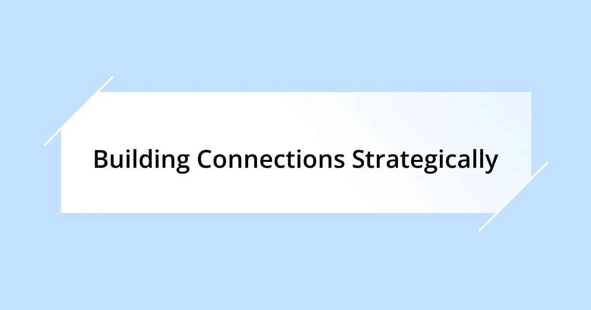 Building Connections Strategically