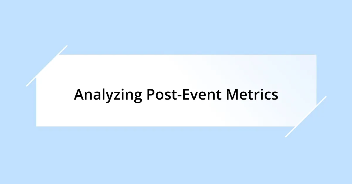 Analyzing Post-Event Metrics