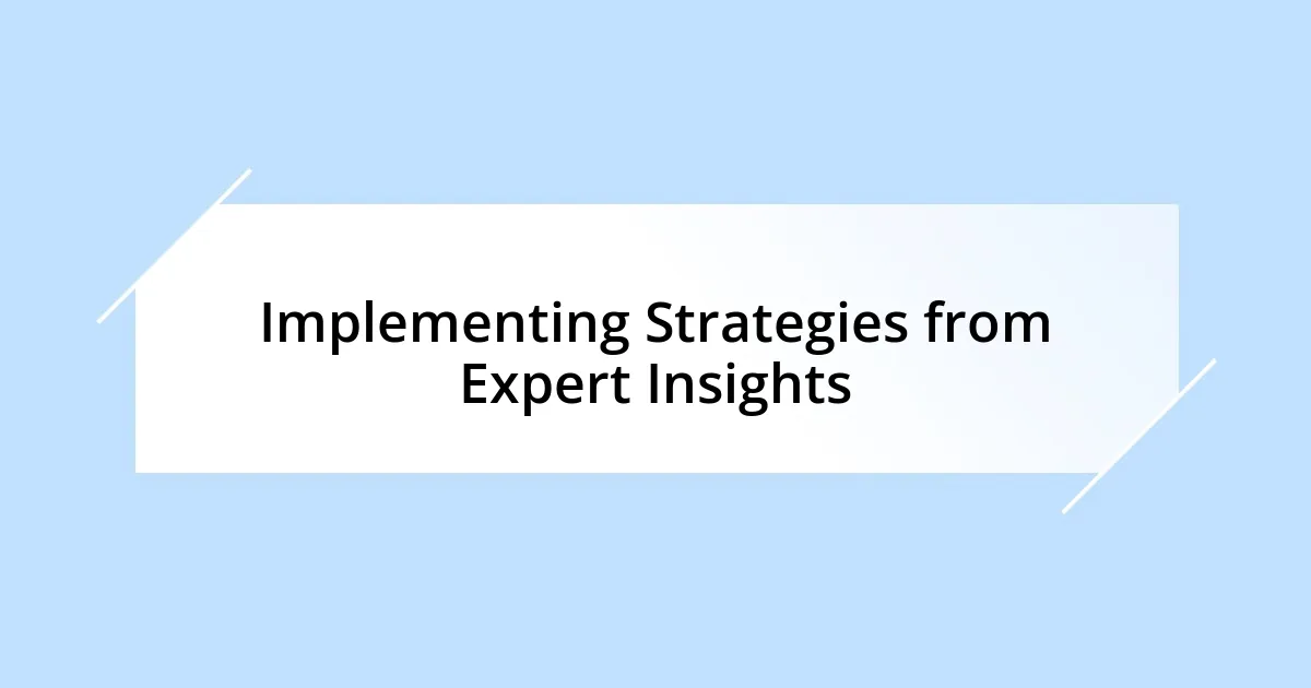 Implementing Strategies from Expert Insights