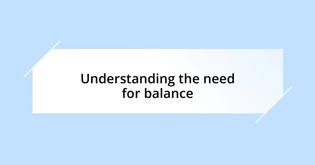 Understanding the need for balance