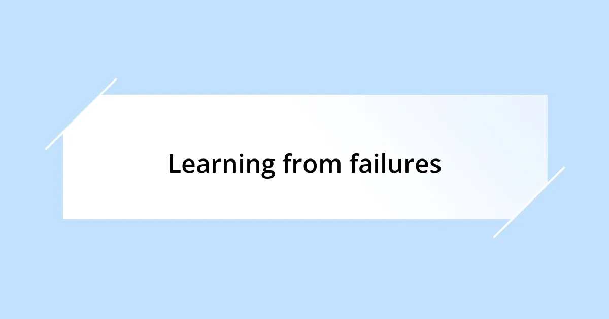 Learning from failures