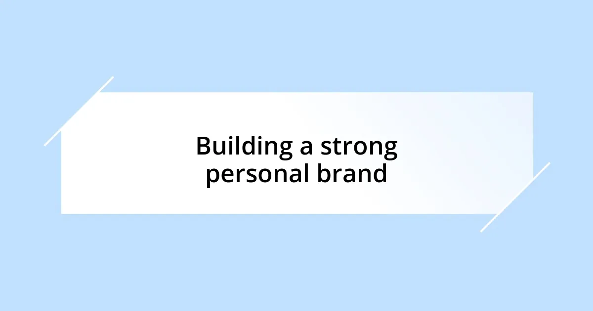 Building a strong personal brand