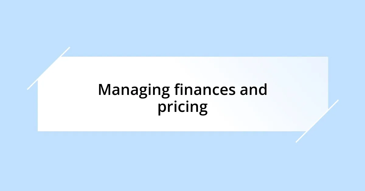 Managing finances and pricing