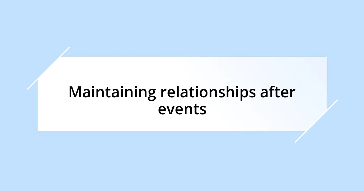 Maintaining relationships after events