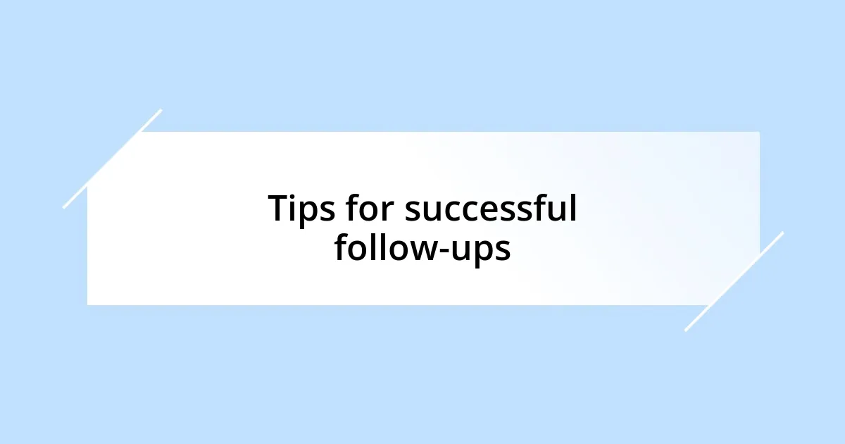 Tips for successful follow-ups