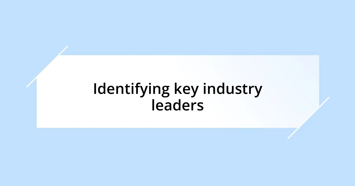 Identifying key industry leaders