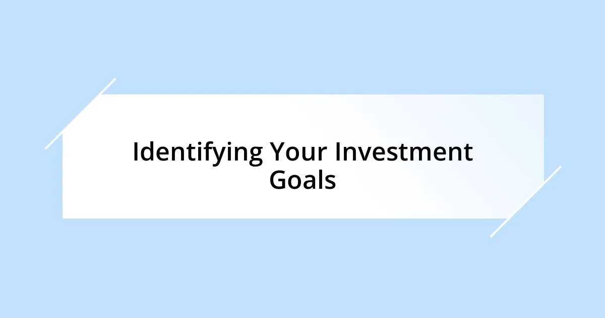 Identifying Your Investment Goals