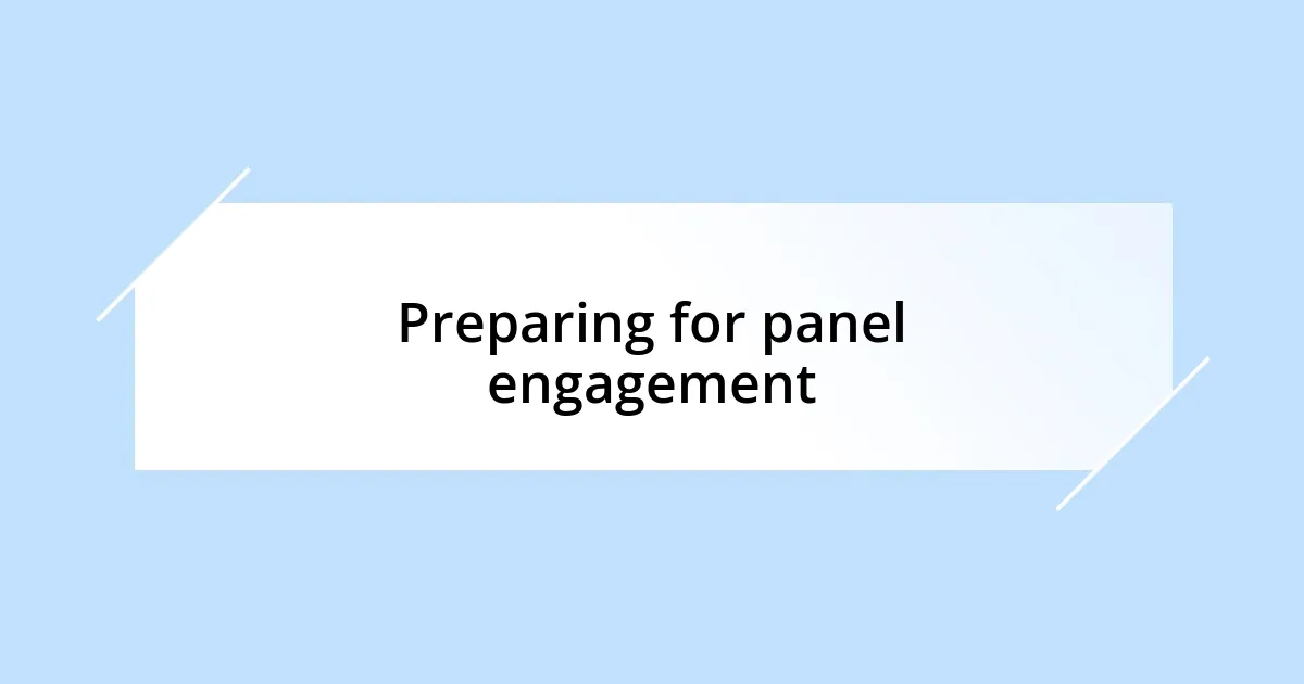 Preparing for panel engagement