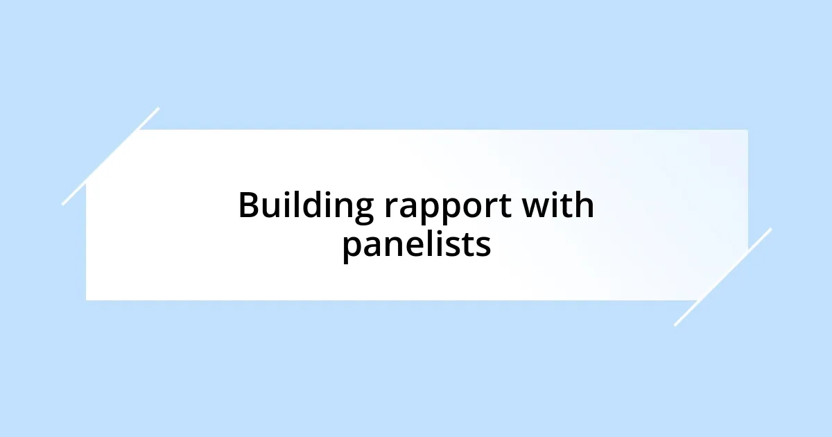 Building rapport with panelists