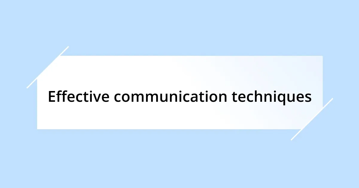 Effective communication techniques