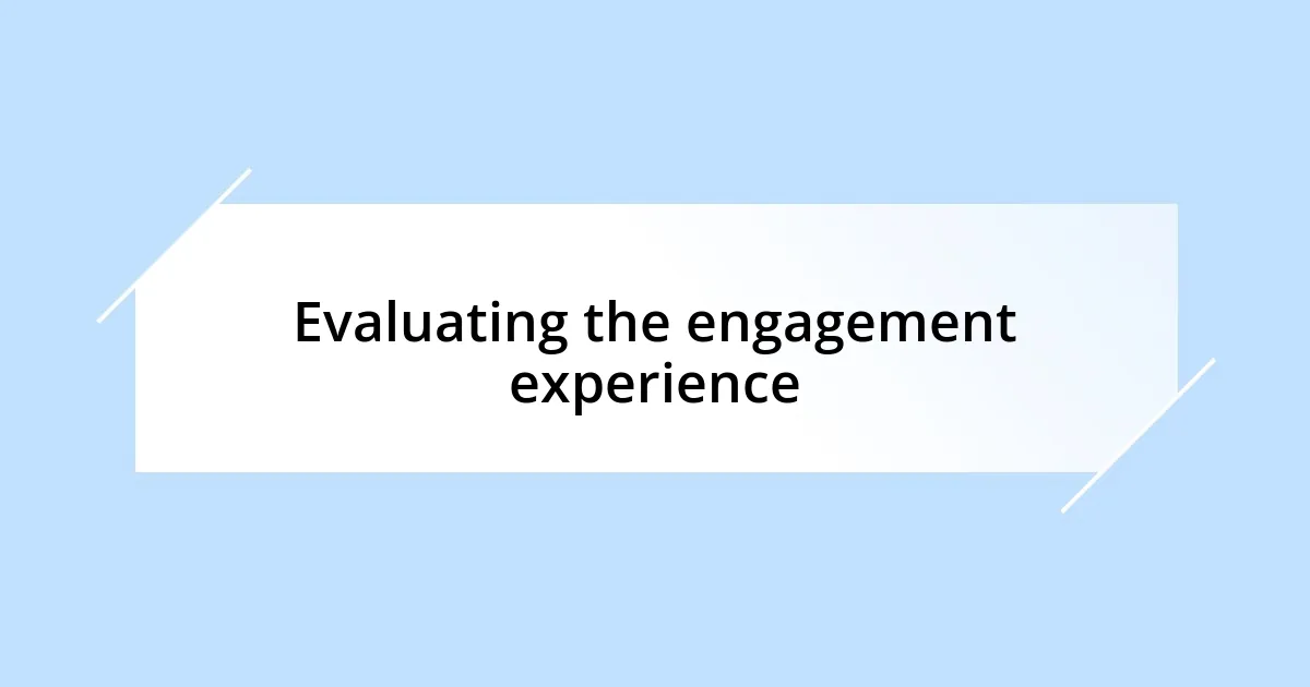 Evaluating the engagement experience