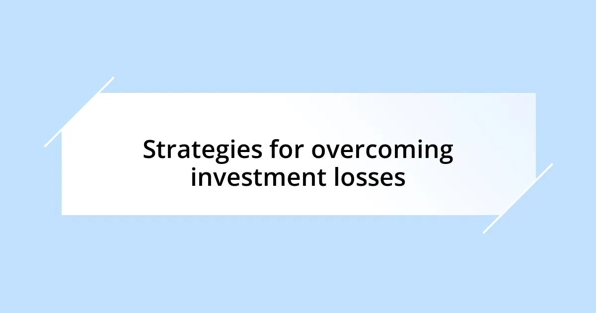 Strategies for overcoming investment losses