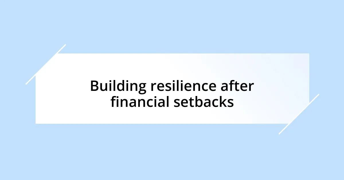 Building resilience after financial setbacks