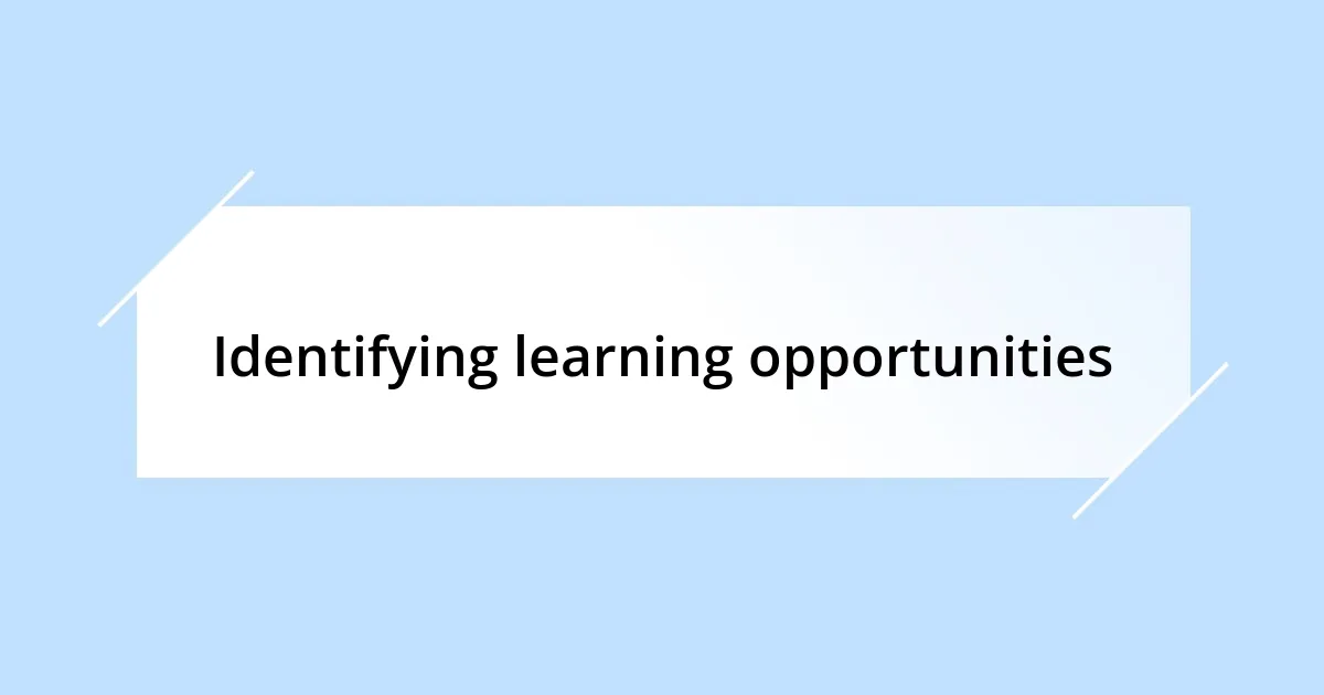 Identifying learning opportunities