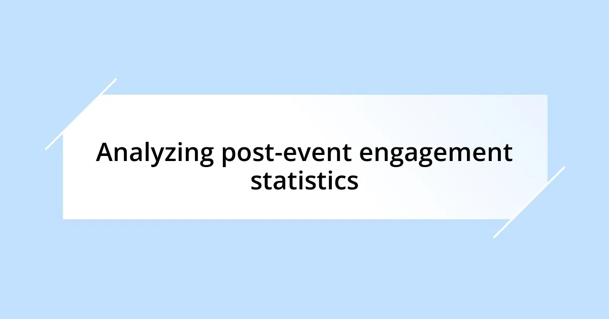 Analyzing post-event engagement statistics