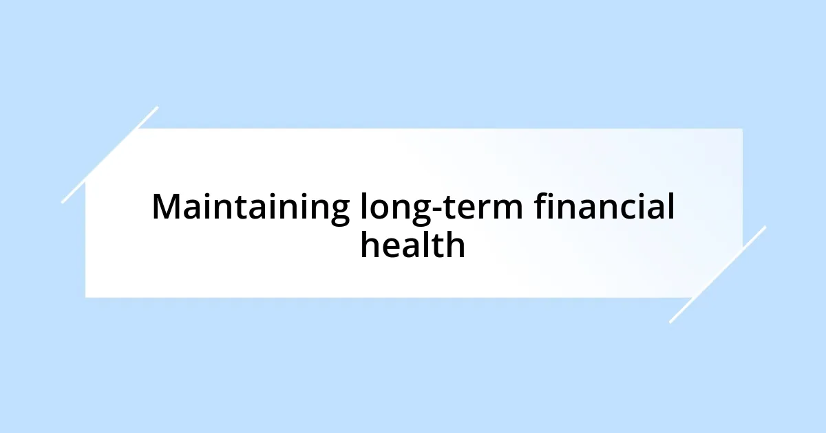 Maintaining long-term financial health