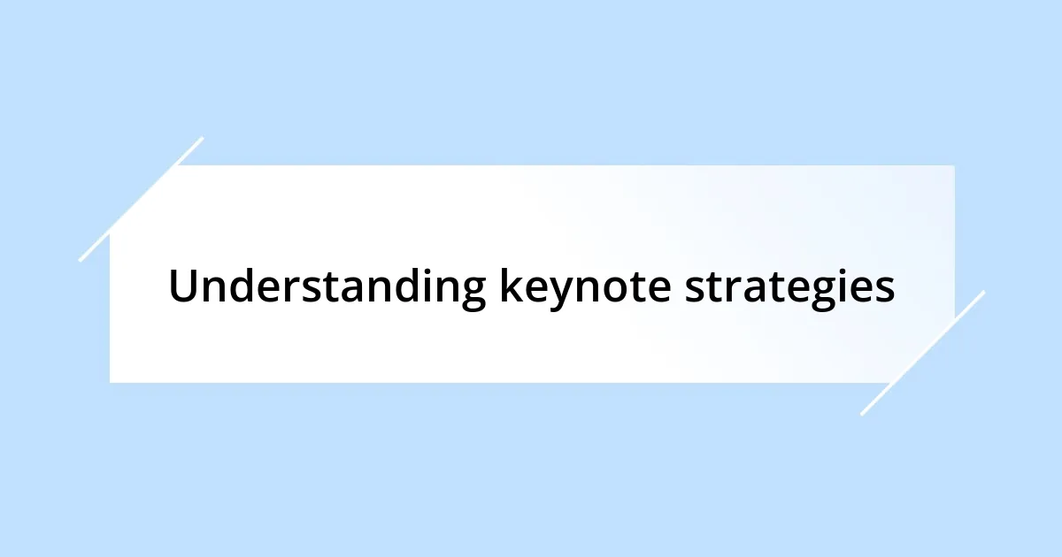 Understanding keynote strategies