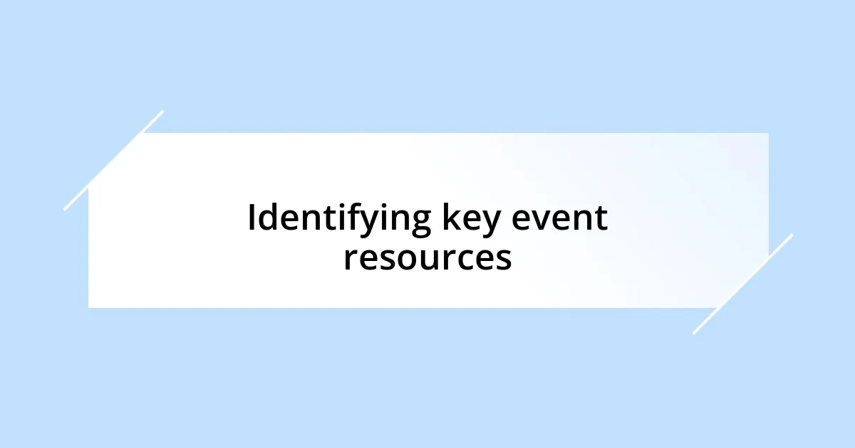 Identifying key event resources