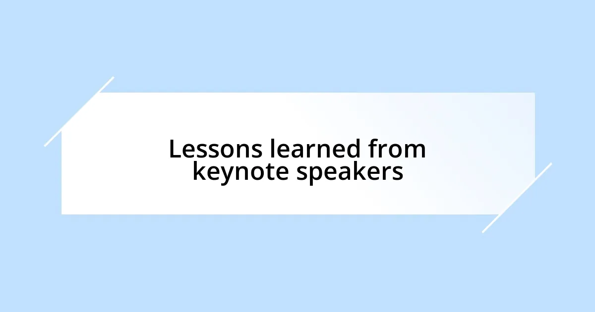 Lessons learned from keynote speakers