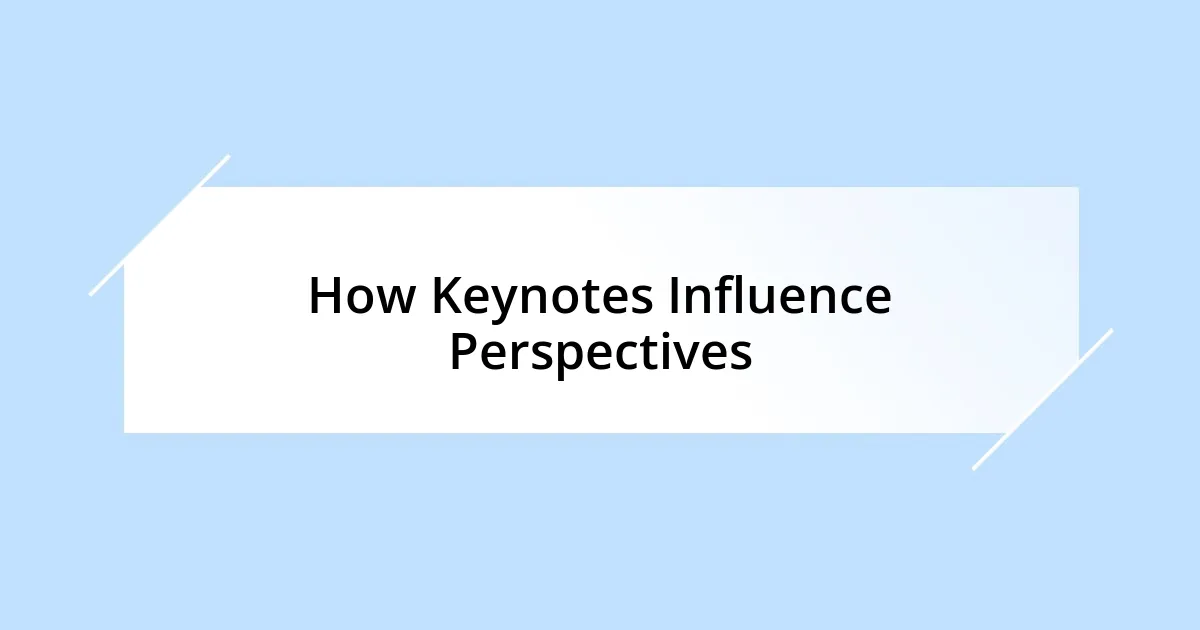 How Keynotes Influence Perspectives