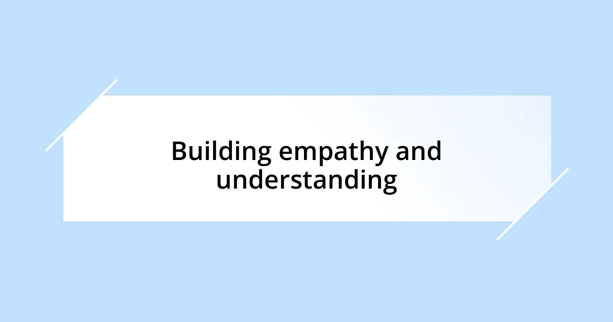 Building empathy and understanding