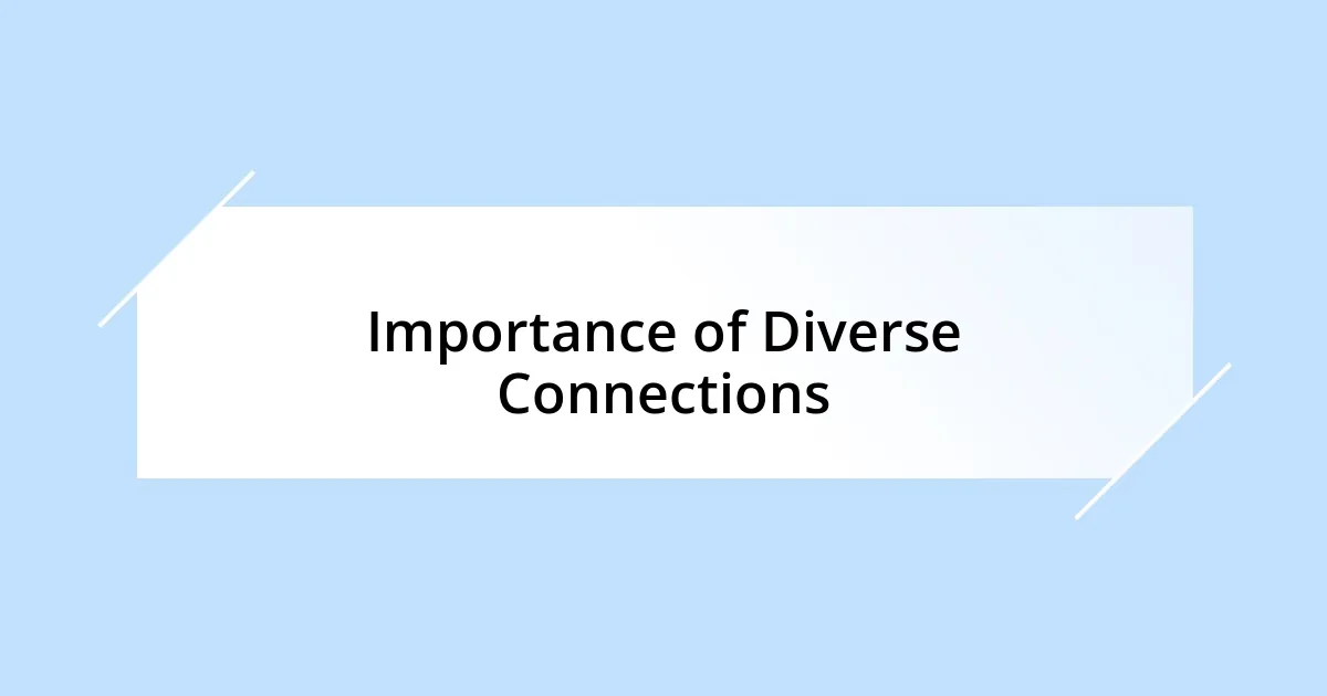 Importance of Diverse Connections