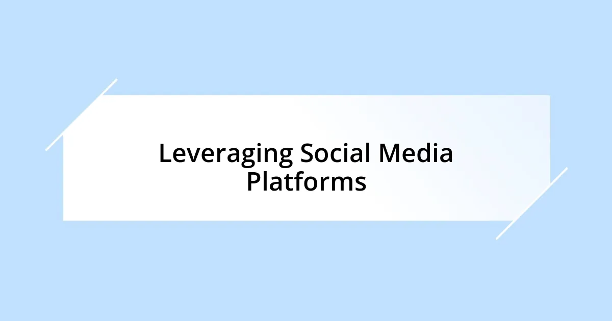 Leveraging Social Media Platforms