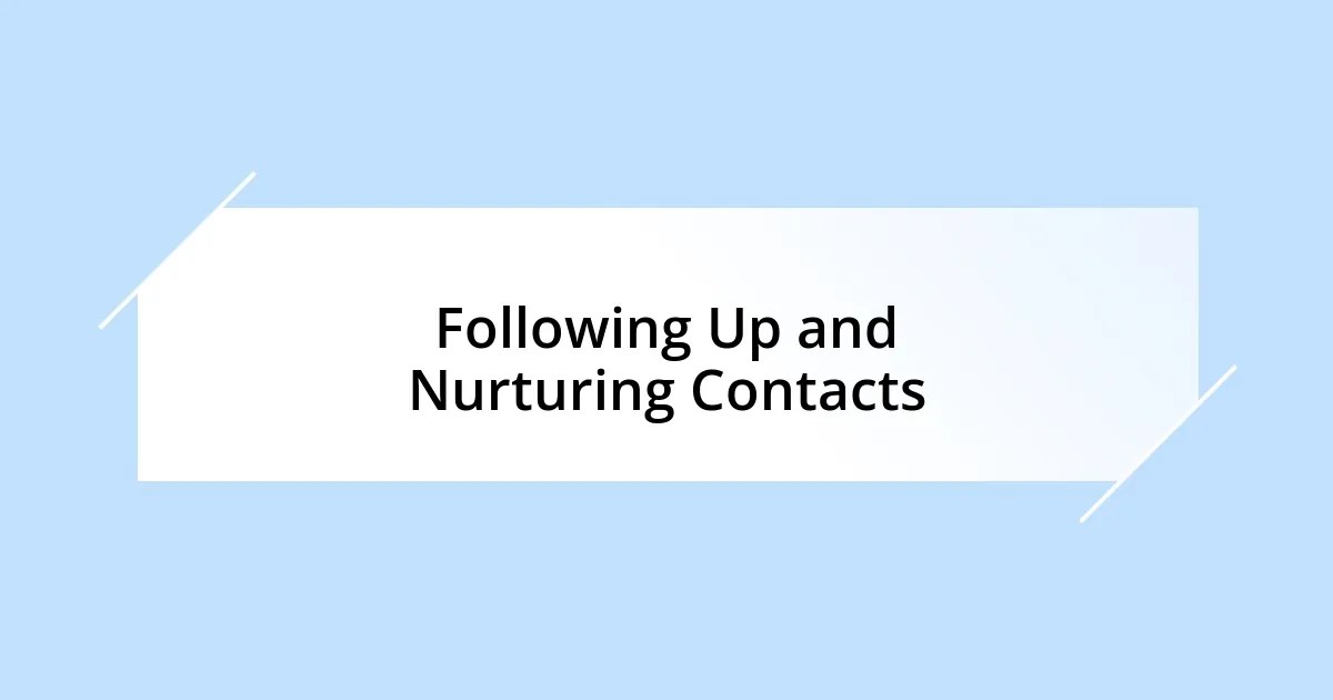 Following Up and Nurturing Contacts