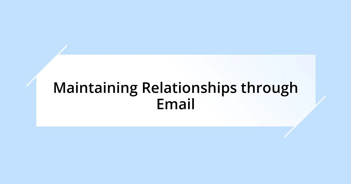 Maintaining Relationships through Email