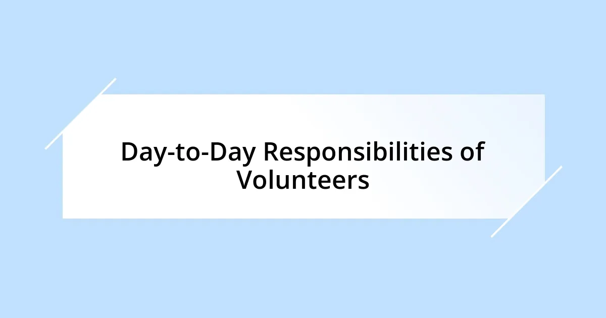 Day-to-Day Responsibilities of Volunteers