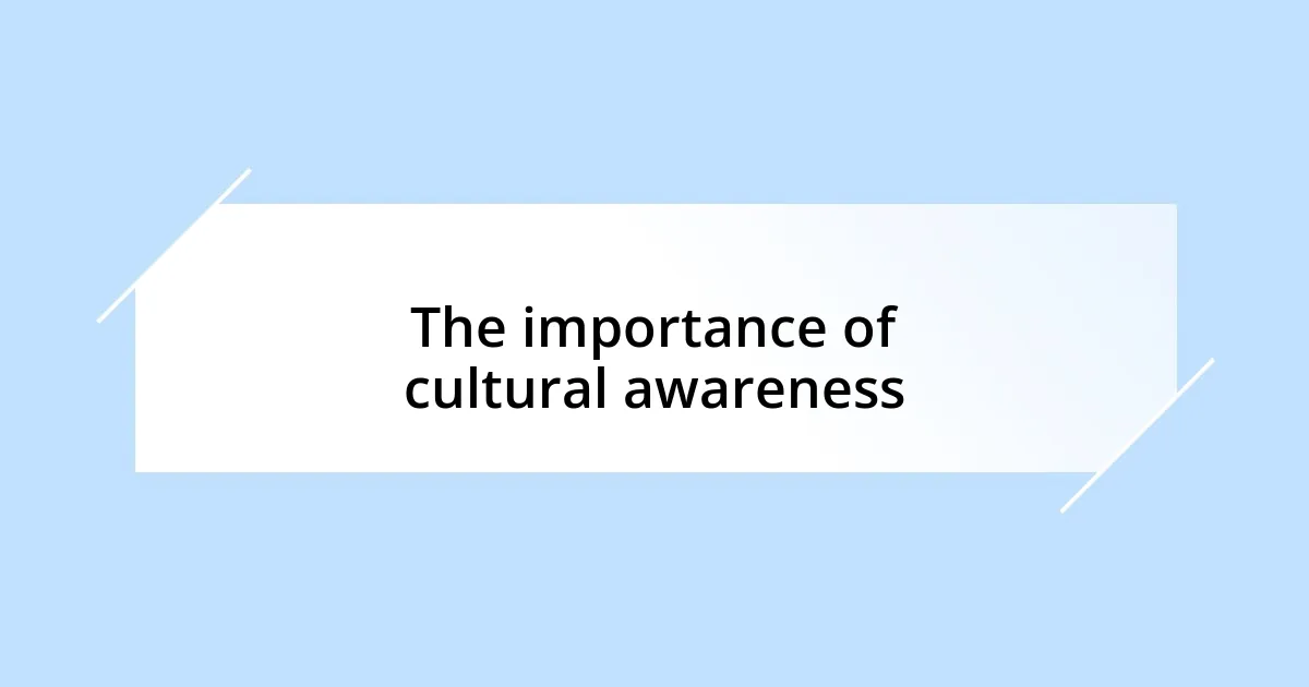 The importance of cultural awareness