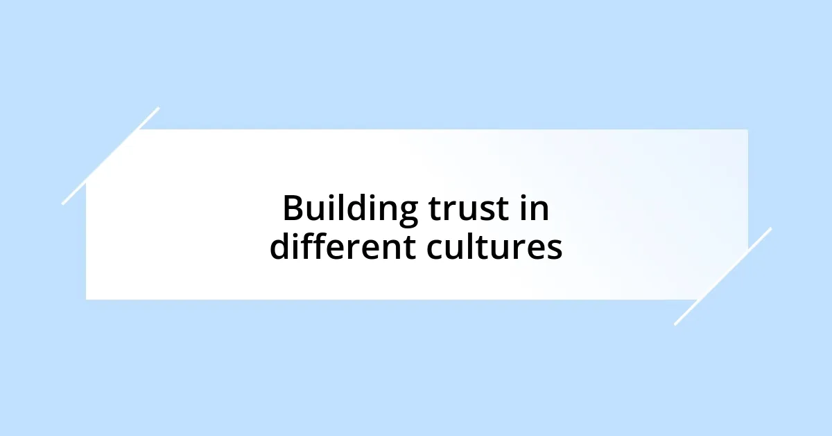 Building trust in different cultures