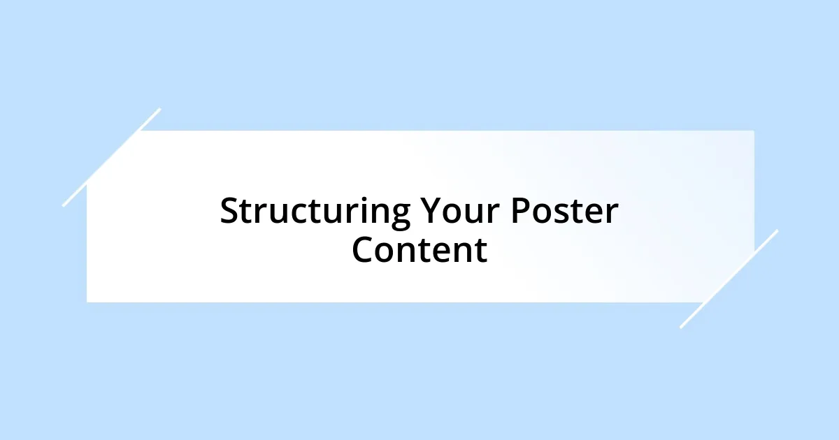 Structuring Your Poster Content