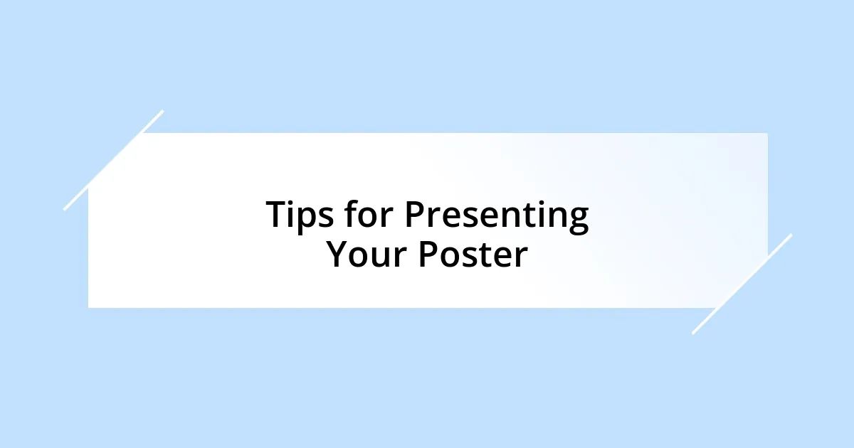 Tips for Presenting Your Poster