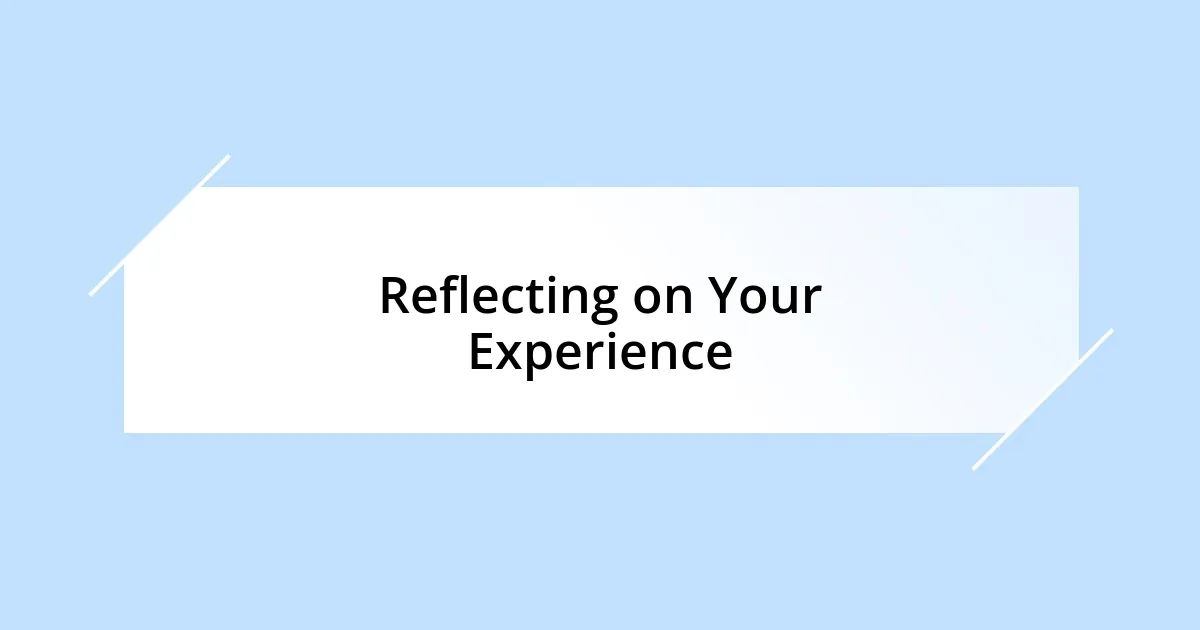 Reflecting on Your Experience