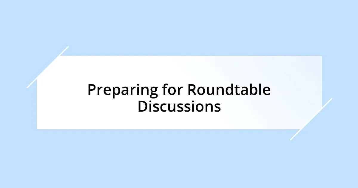 Preparing for Roundtable Discussions