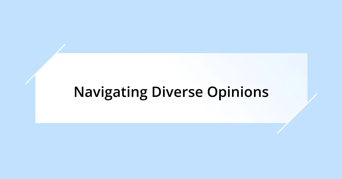 Navigating Diverse Opinions