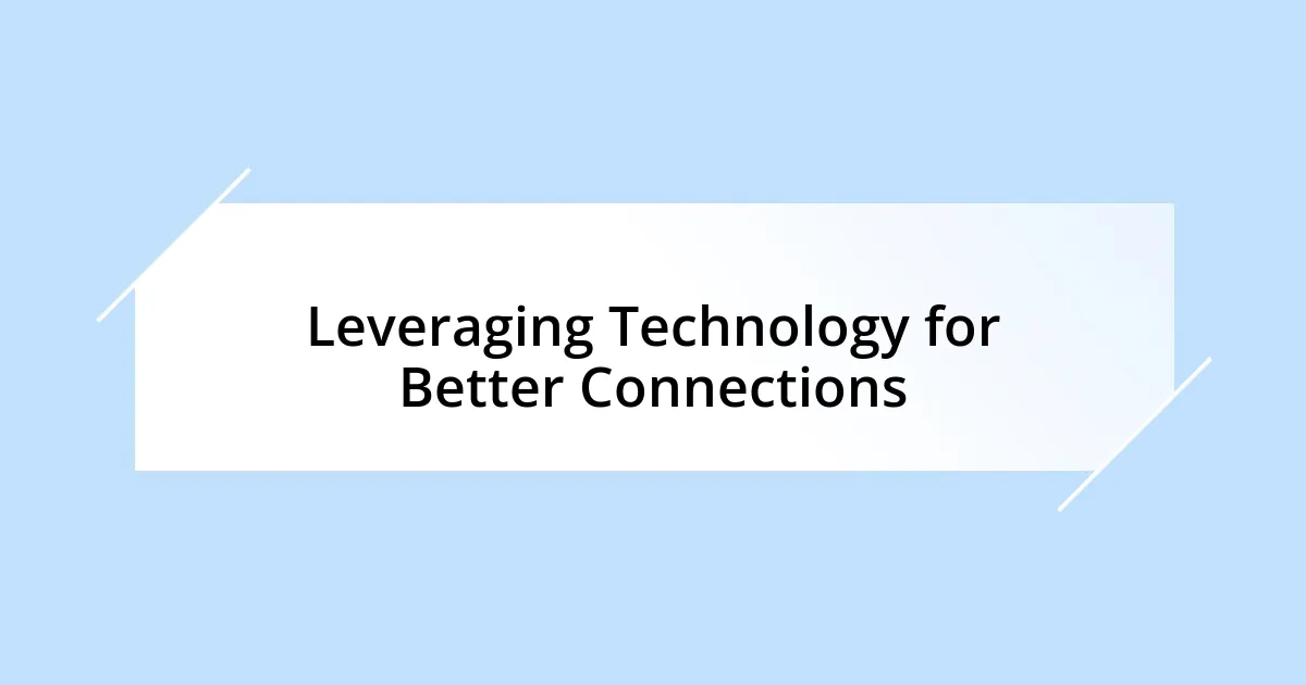 Leveraging Technology for Better Connections