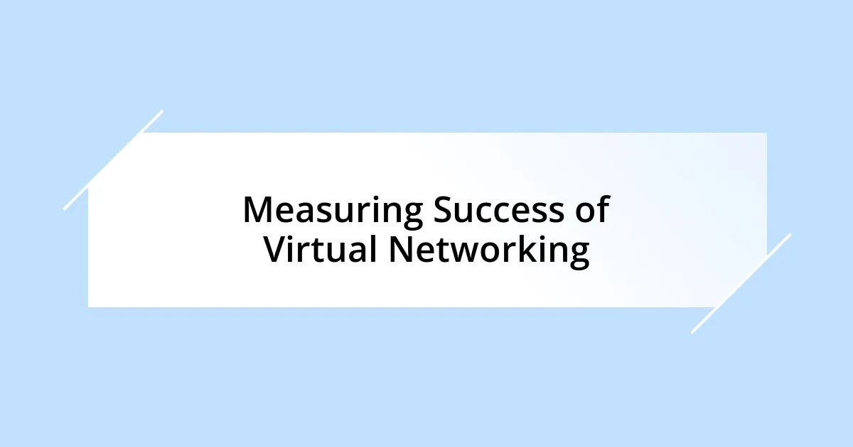 Measuring Success of Virtual Networking