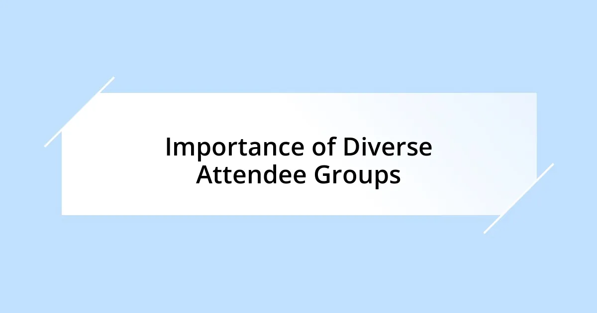 Importance of Diverse Attendee Groups