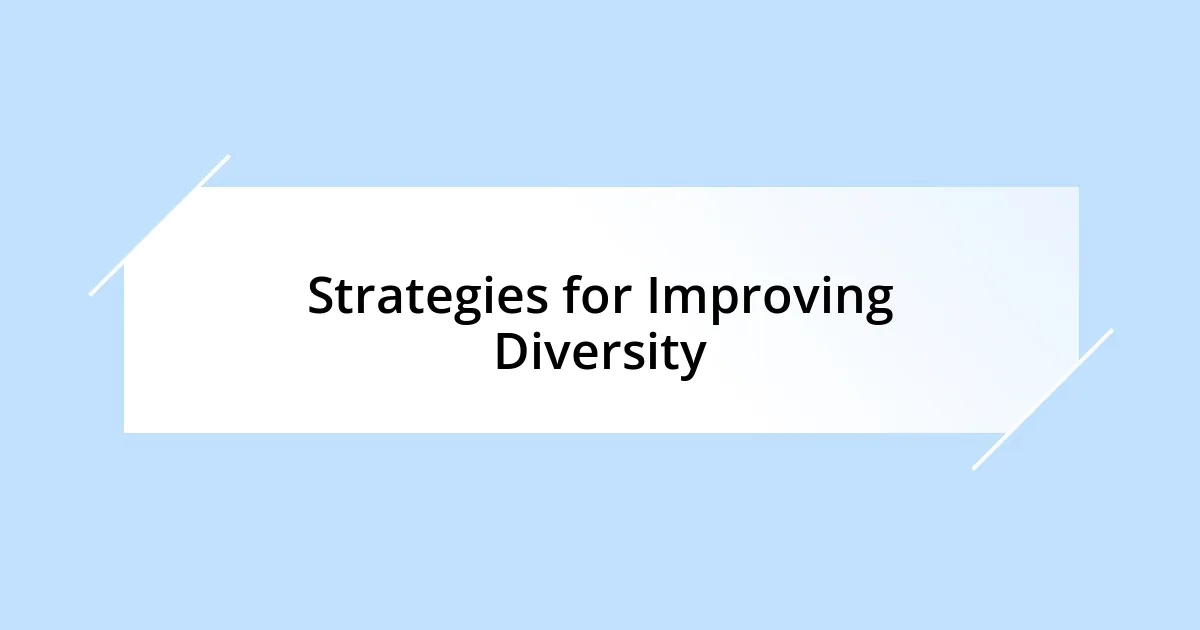 Strategies for Improving Diversity