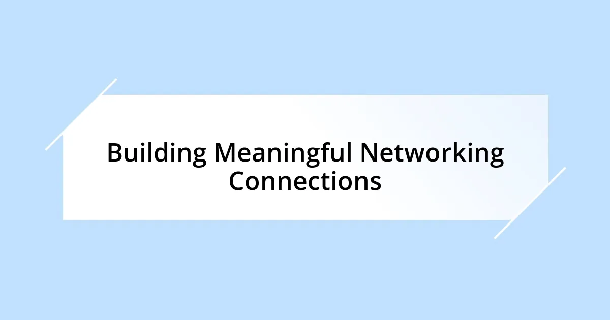 Building Meaningful Networking Connections