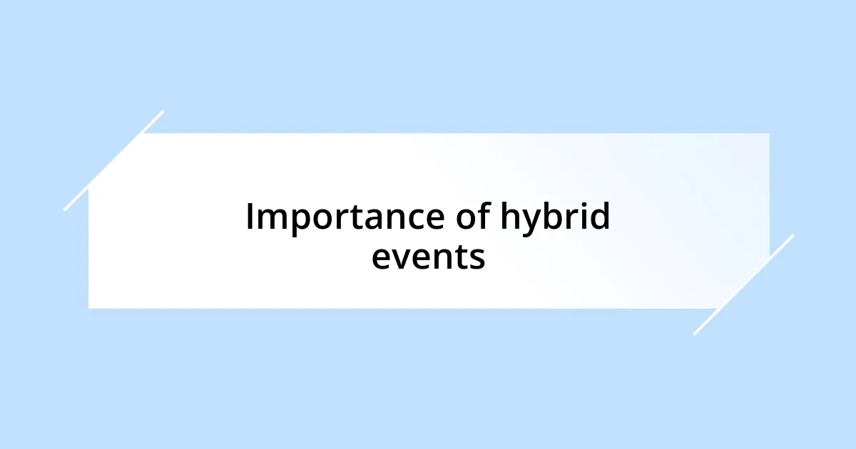 Importance of hybrid events